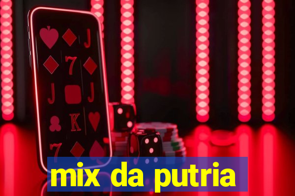 mix da putria